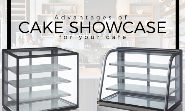 Advantages of Cake Showcase for your Cafe