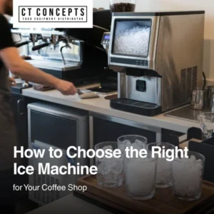 How to Choose the Right Ice Machine for Your Coffee Shop